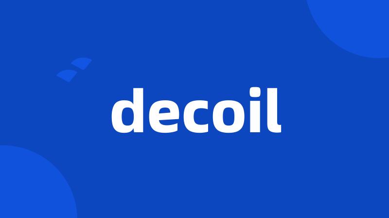 decoil