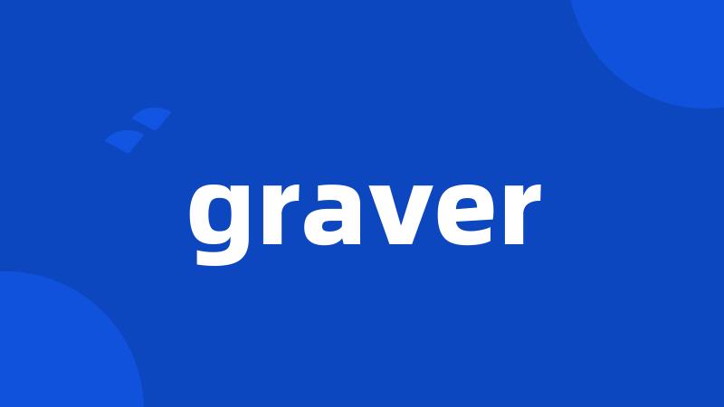 graver