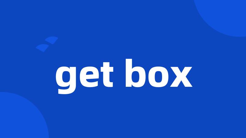 get box