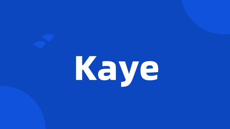 Kaye