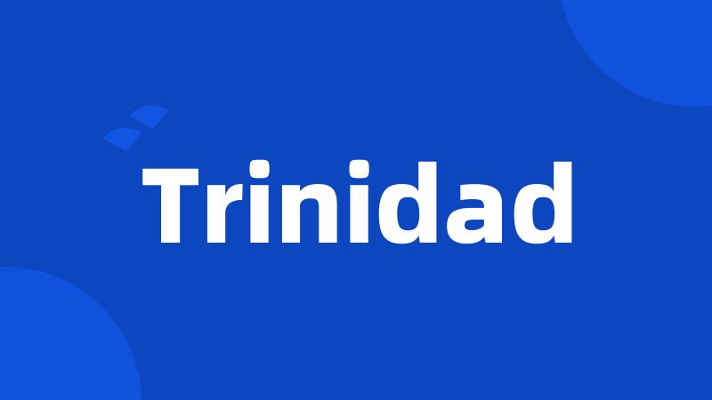 Trinidad