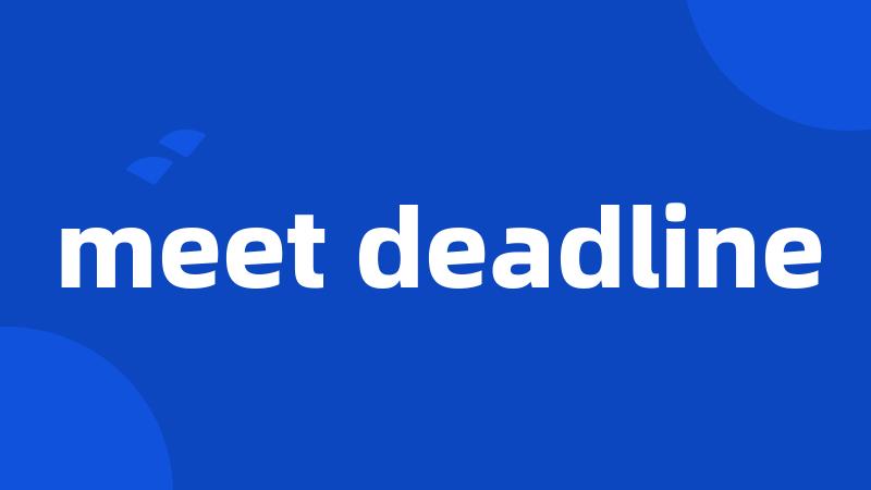 meet deadline