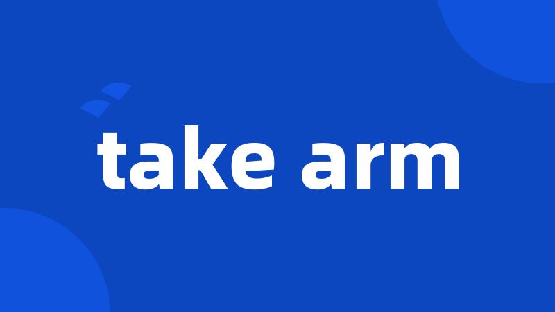 take arm