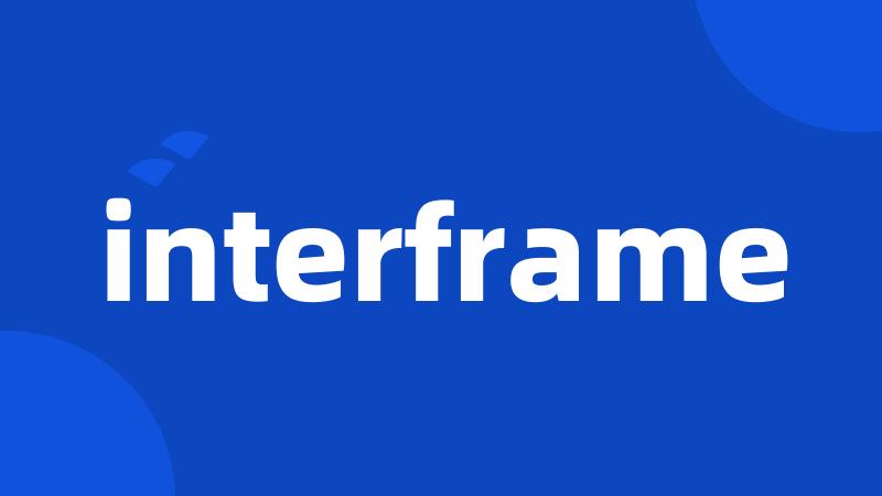 interframe