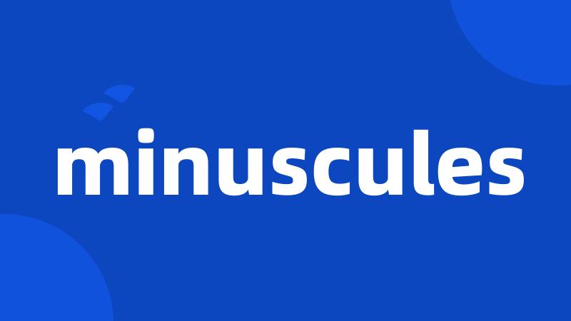 minuscules