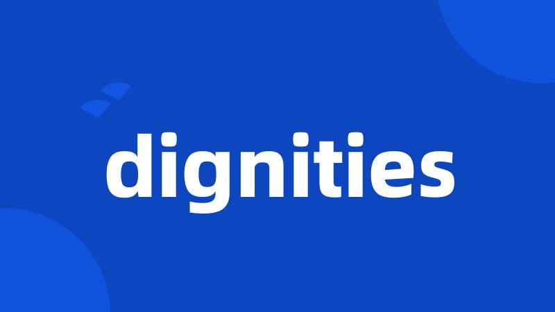 dignities