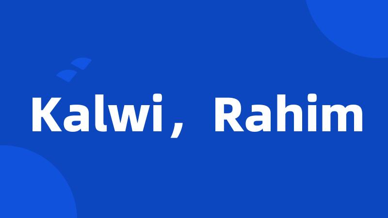 Kalwi，Rahim