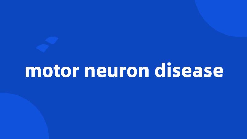 motor neuron disease