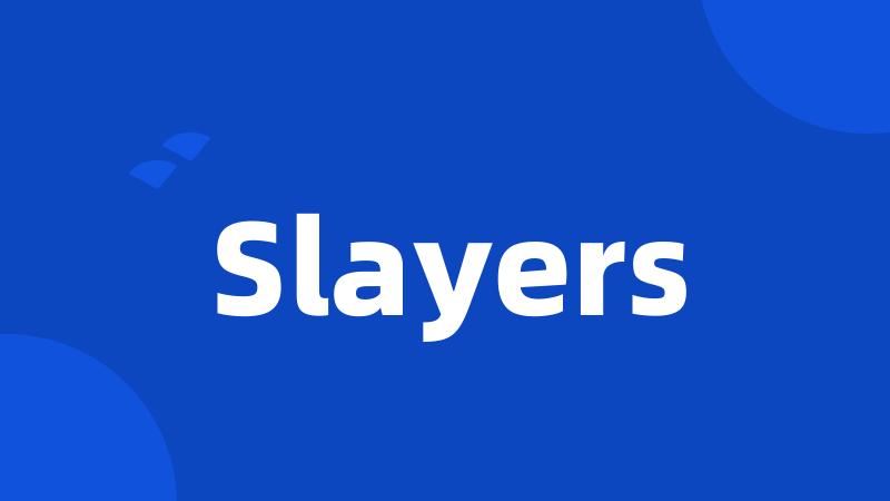 Slayers