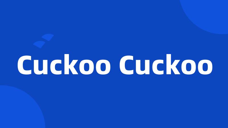 Cuckoo Cuckoo