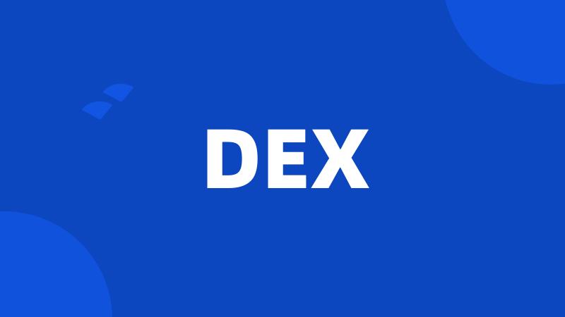 DEX