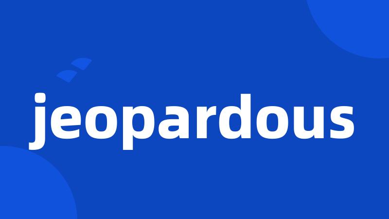 jeopardous