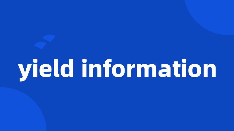 yield information