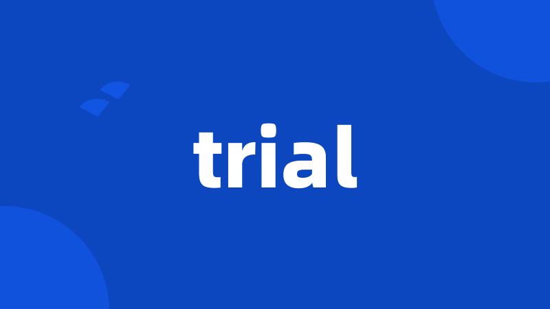 trial