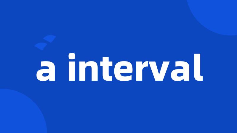 a interval