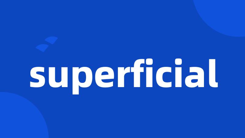 superficial