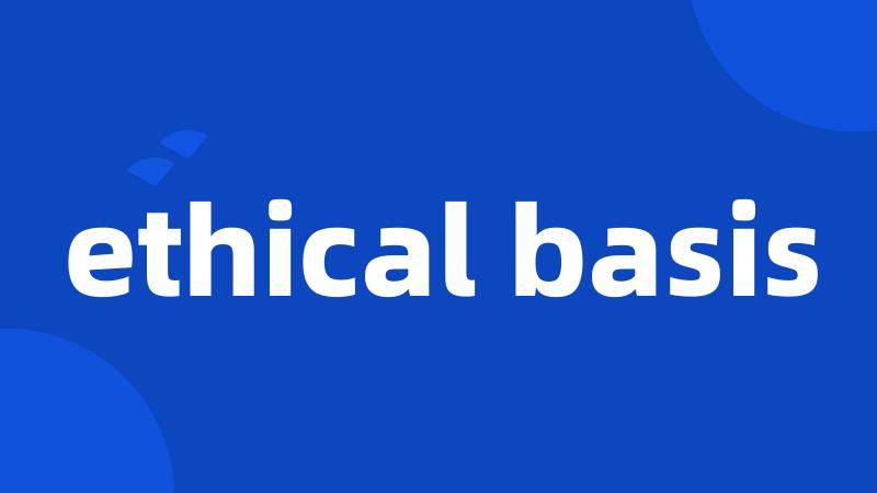 ethical basis