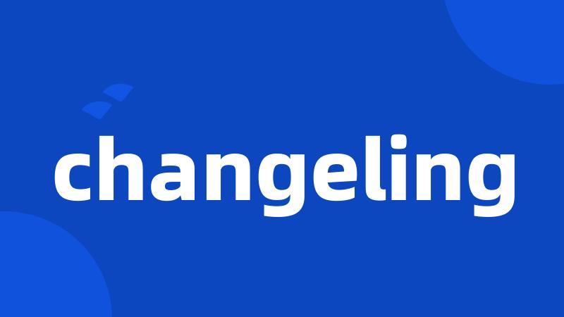 changeling