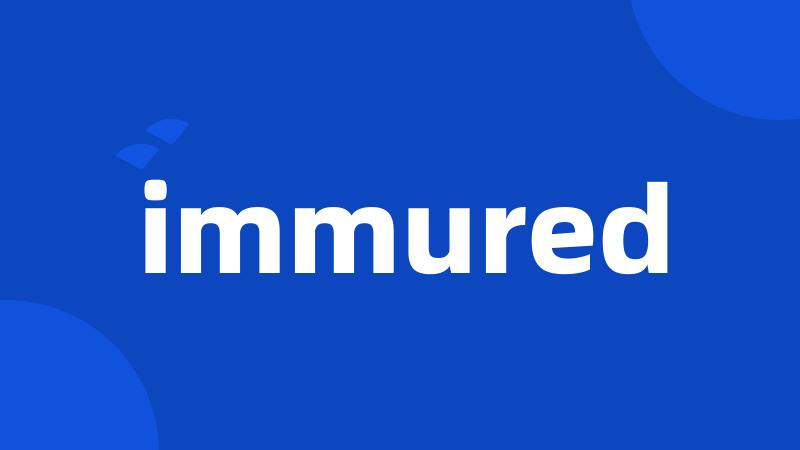 immured