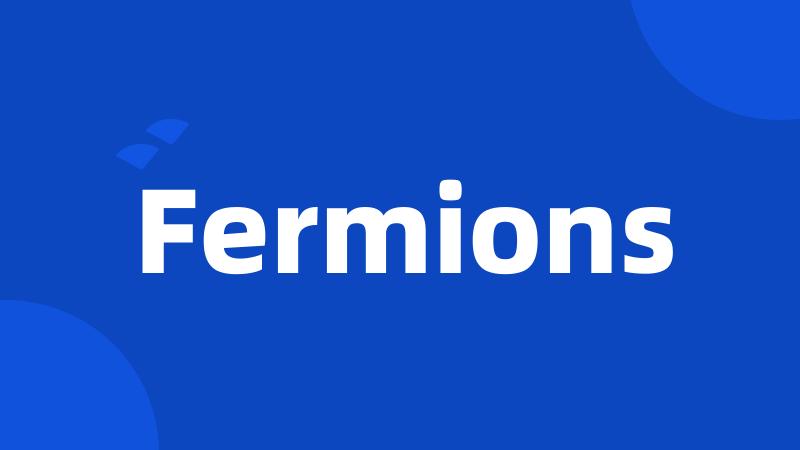 Fermions