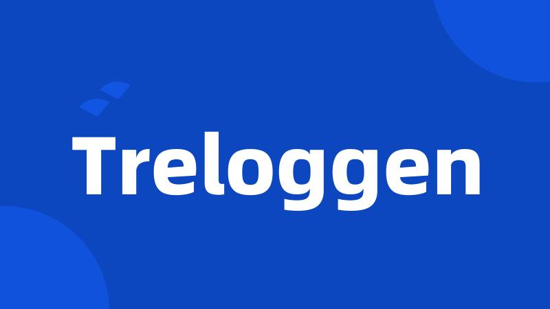 Treloggen