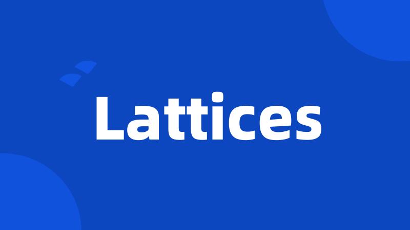 Lattices