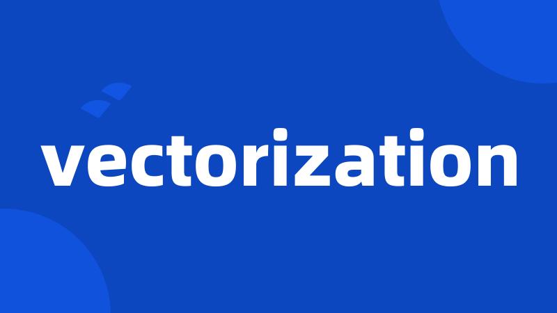 vectorization