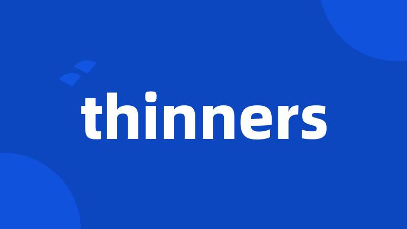 thinners