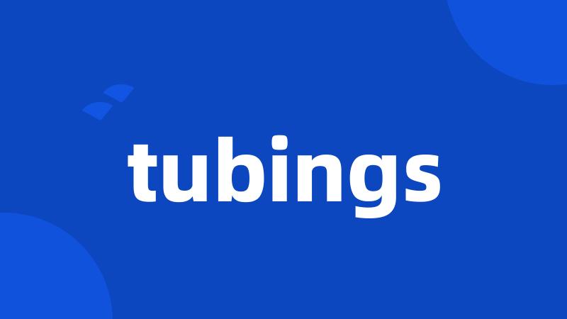 tubings