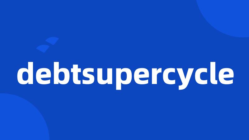 debtsupercycle