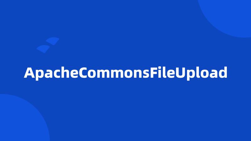 ApacheCommonsFileUpload