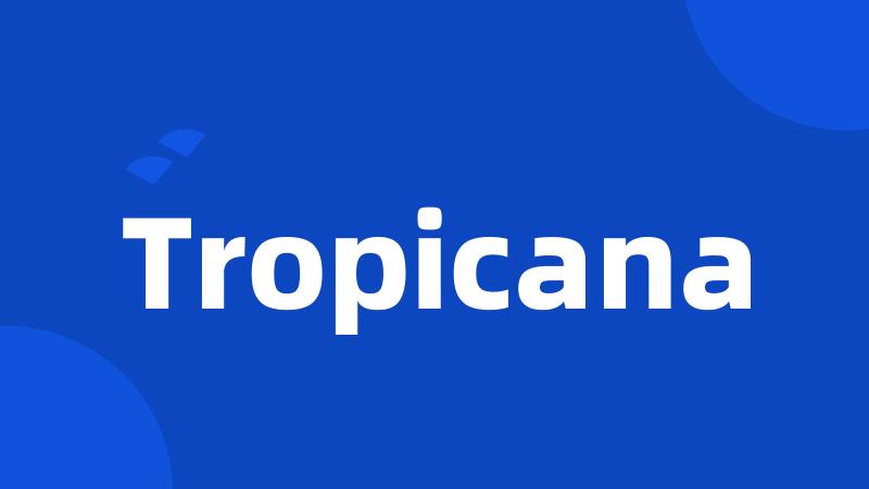 Tropicana