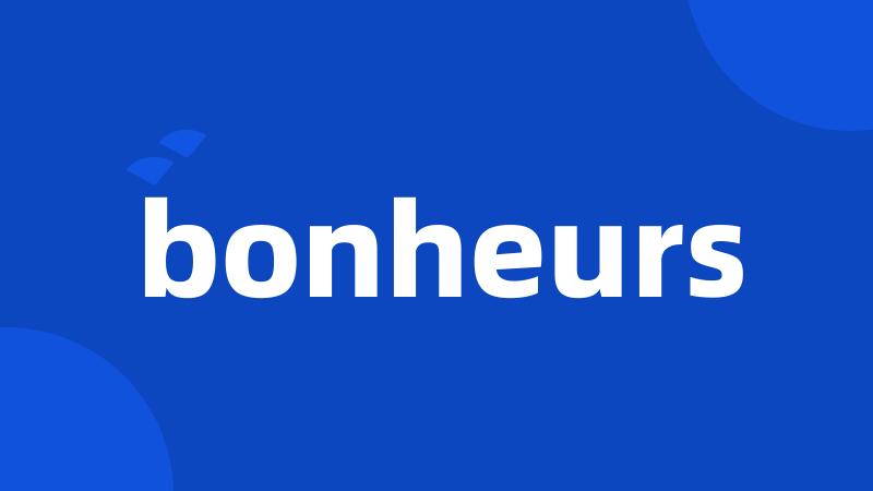 bonheurs