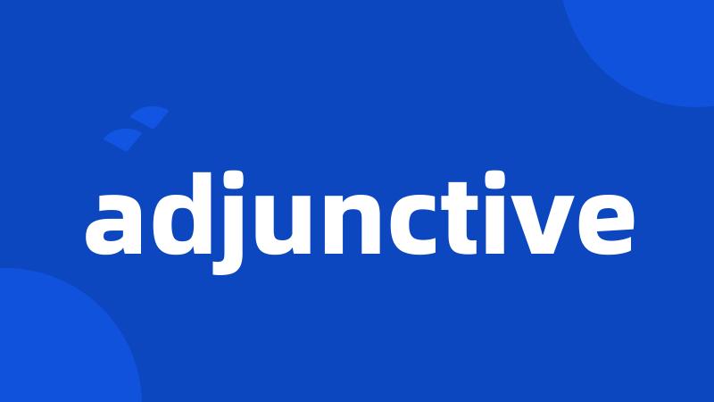 adjunctive