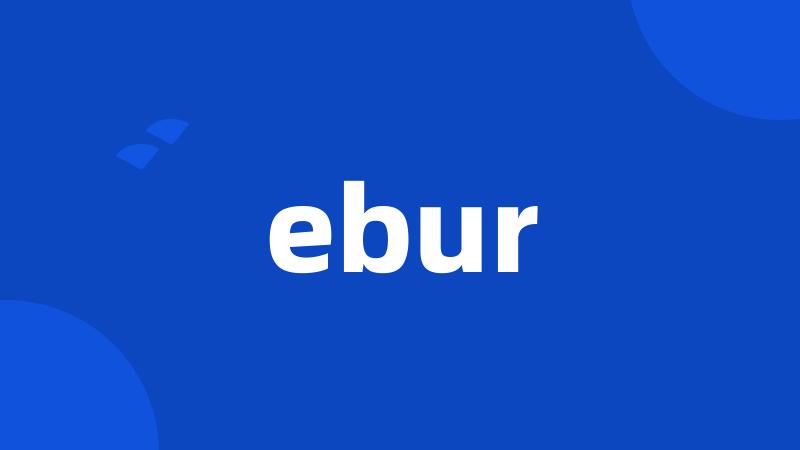 ebur