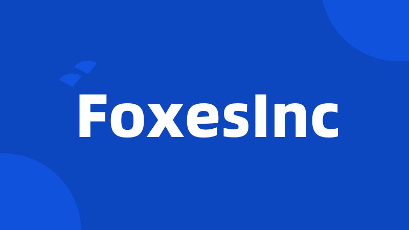 FoxesInc