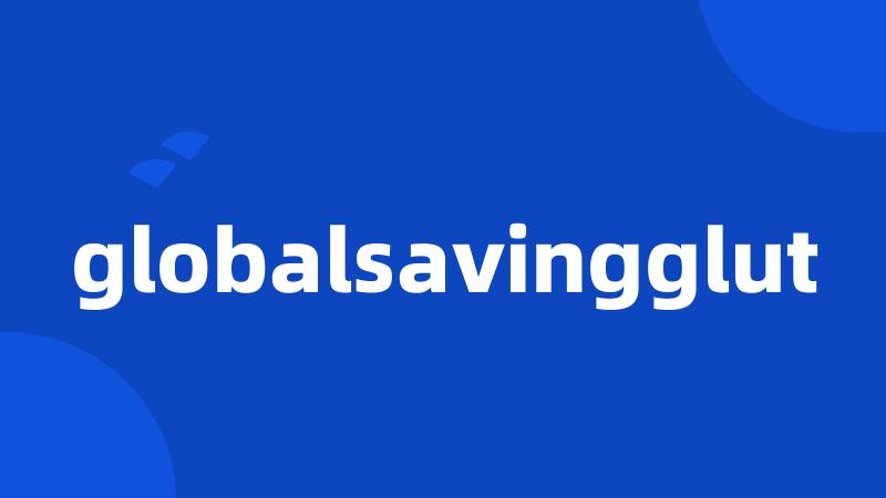 globalsavingglut