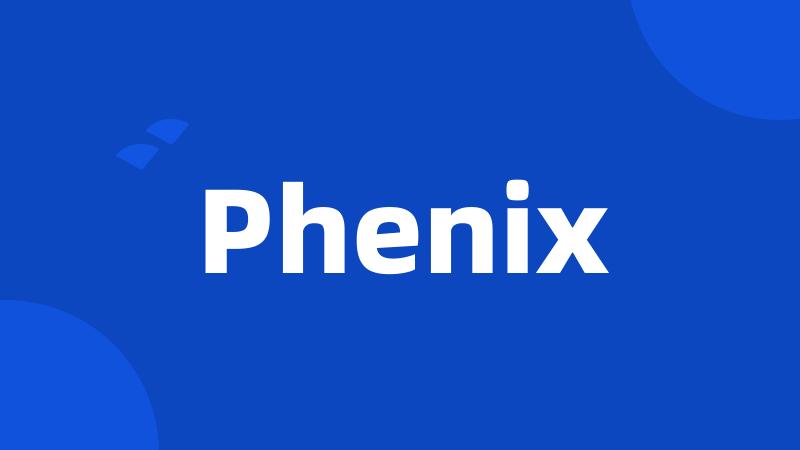 Phenix