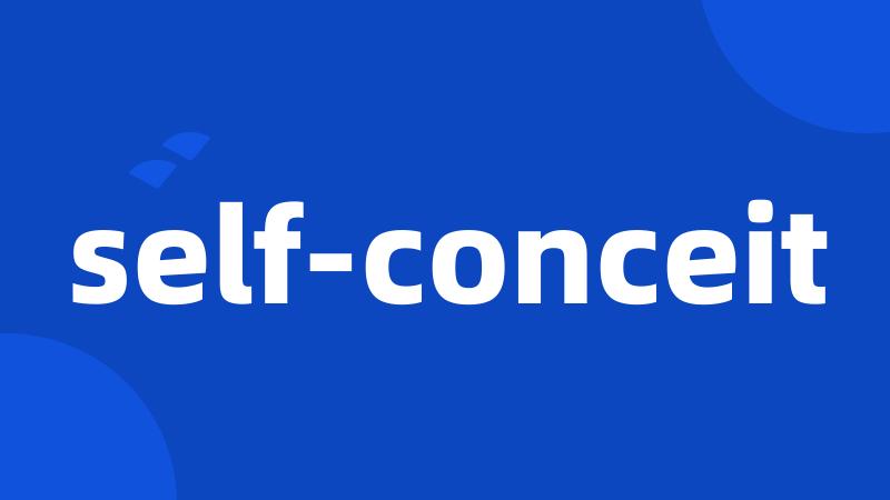 self-conceit