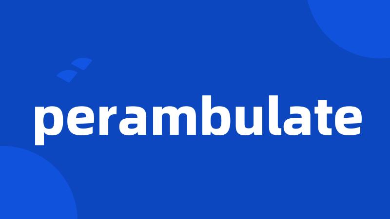 perambulate