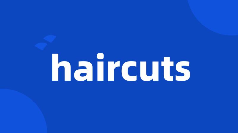 haircuts