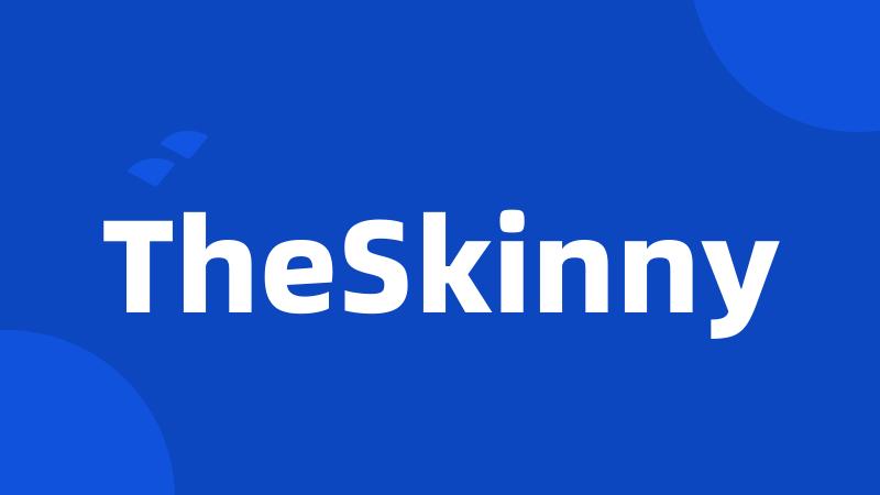 TheSkinny