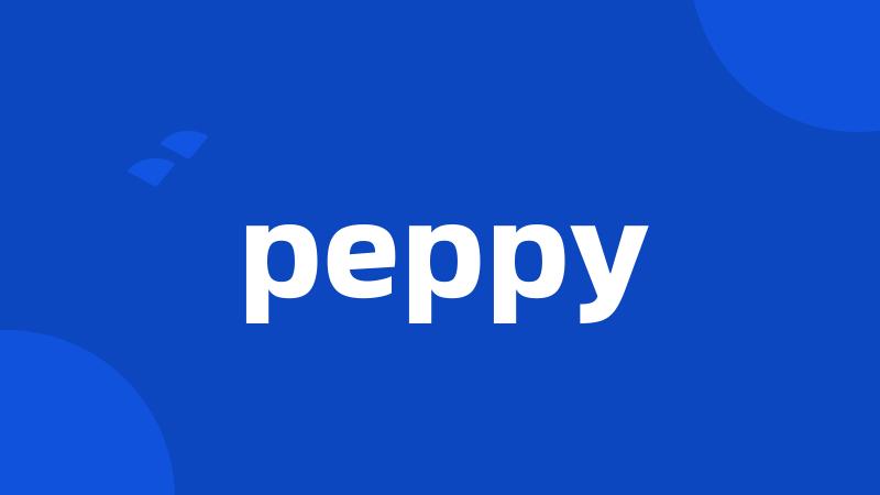 peppy