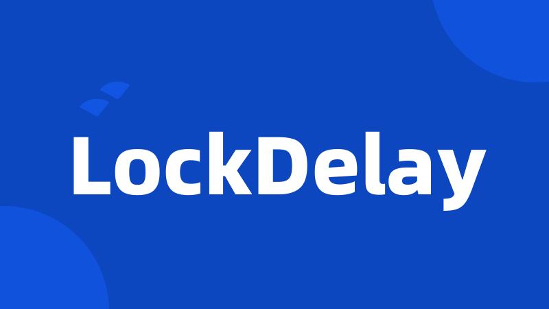 LockDelay