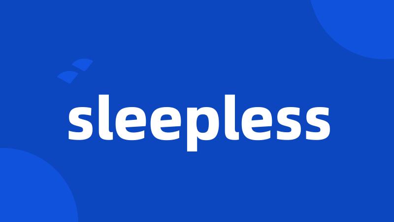 sleepless