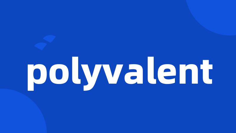 polyvalent