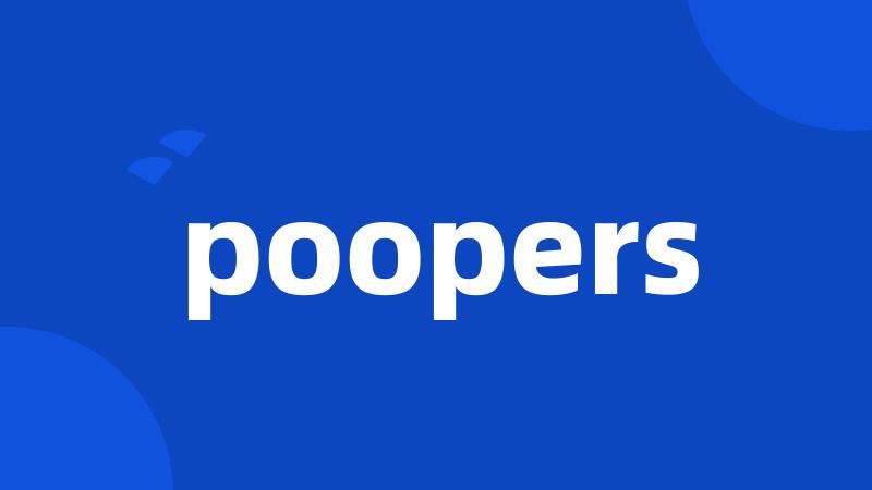 poopers