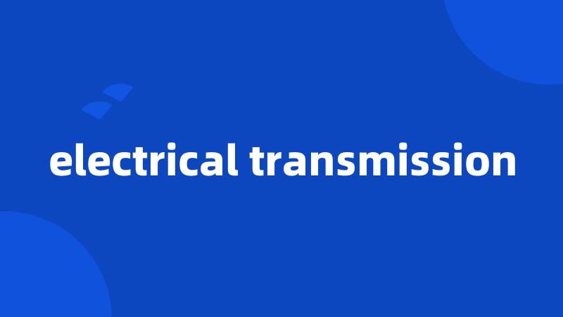 electrical transmission