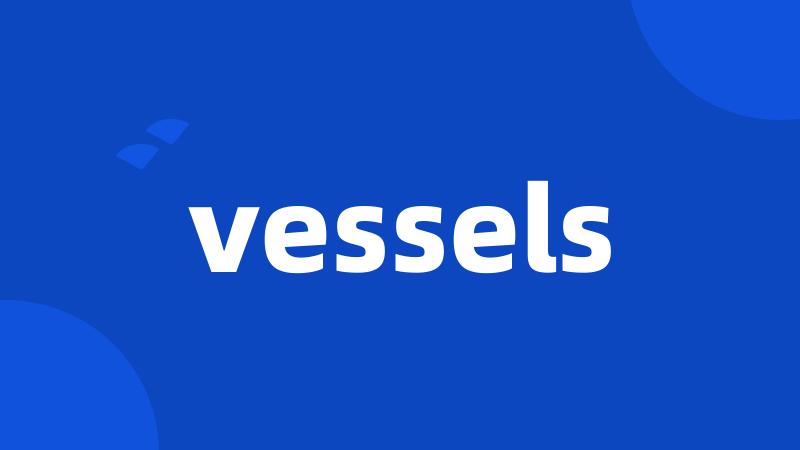 vessels