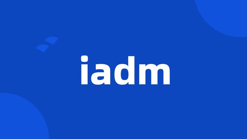 iadm